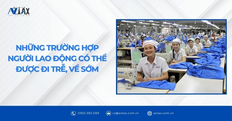 Những trường hợp người lao động có thể được đi trễ, về sớm