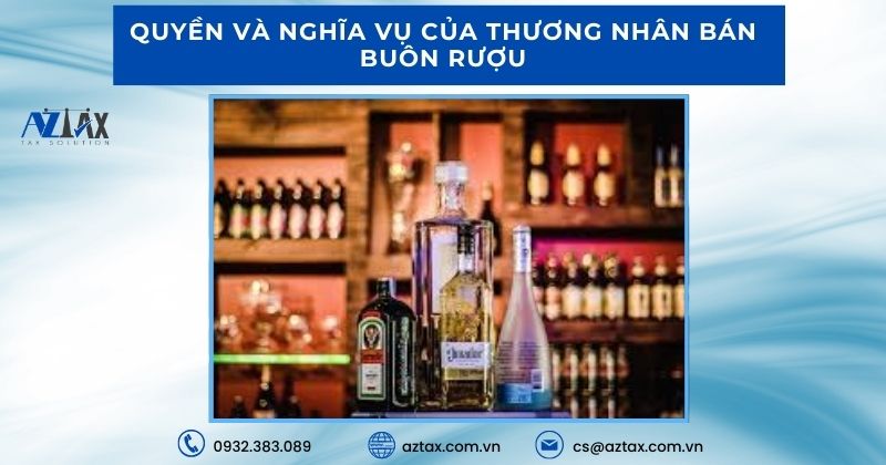 Quyền và nghĩa vụ của thương nhân bán buôn rượu