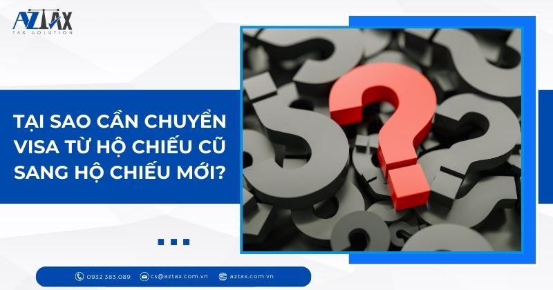 Tại sao cần chuyển visa từ hộ chiếu cũ sang hộ chiếu mới?