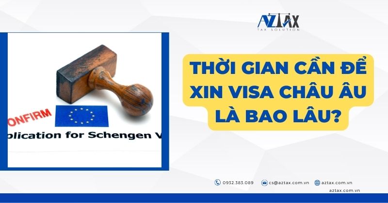 Thời gian cần để xin visa Châu Âu là bao lâu?