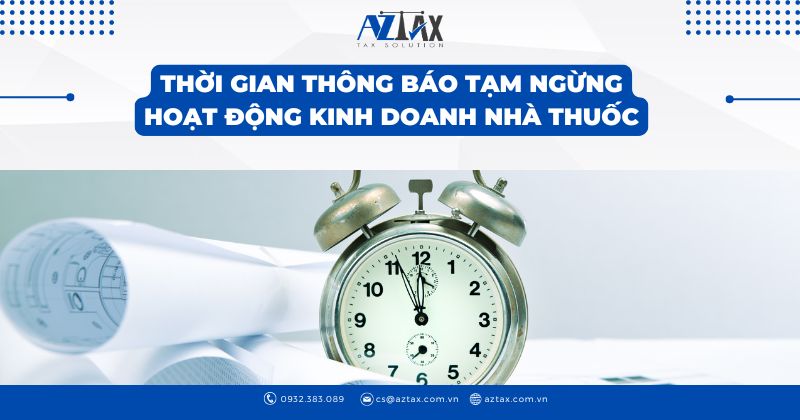 Thời gian thông báo tạm ngừng hoạt động kinh doanh nhà thuốc