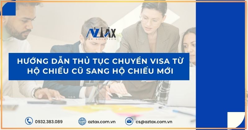 Thủ tục chuyển visa từ hộ chiếu cũ sang hộ chiếu mới