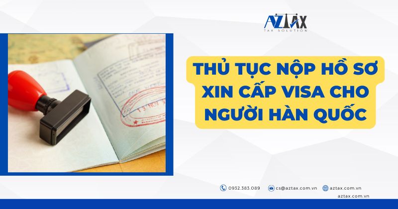 Thủ tục nộp hồ sơ xin cấp visa cho người Hàn Quốc