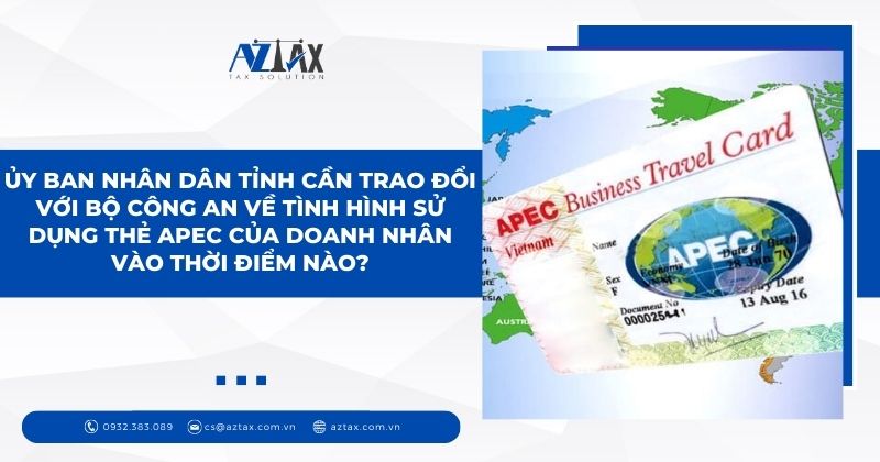 Ủy ban nhân dân tỉnh cần trao đổi với Bộ Công an về tình hình sử dụng thẻ APEC của doanh nhân vào thời điểm nào?