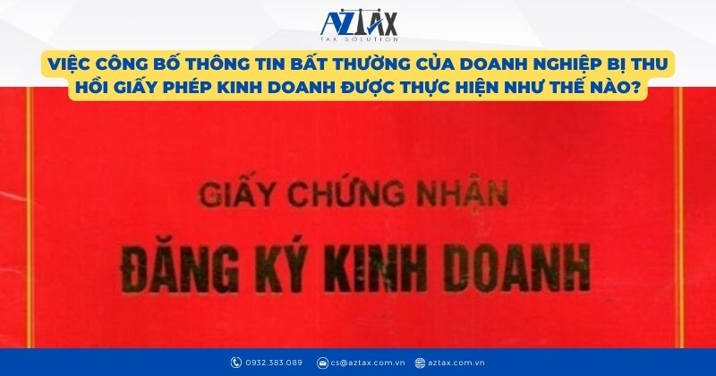 Việc công bố thông tin bất thường của doanh nghiệp bị thu hồi giấy phép kinh doanh được thực hiện như thế nào?