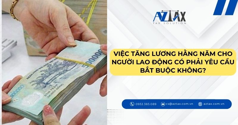 Việc tăng lương hằng năm cho người lao động có phải yêu cầu bắt buộc không?