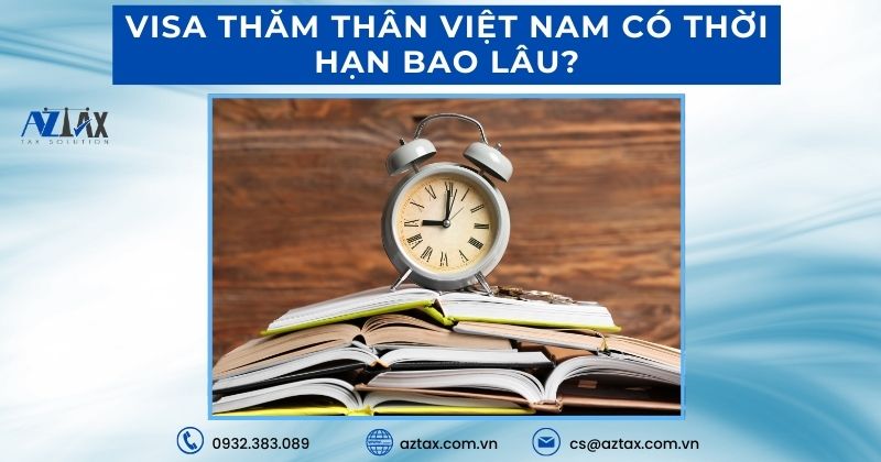 Visa thăm thân Việt Nam có thời hạn bao lâu?