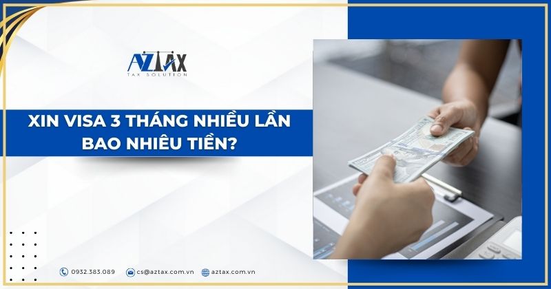 Xin visa 3 tháng nhiều lần bao nhiêu tiền?