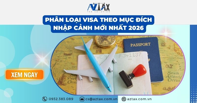 Phân loại visa theo mục đích nhập cảnh mới nhất 2026