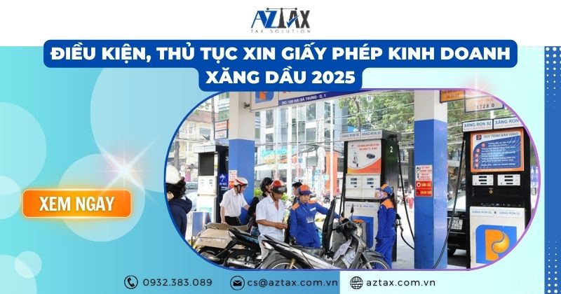 Điều kiện, thủ tục xin giấy phép kinh doanh xăng dầu 2025