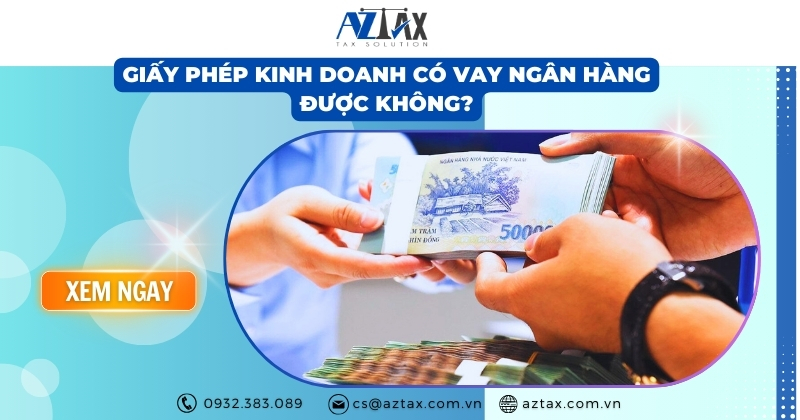 Giấy phép kinh doanh có vay ngân hàng được không?