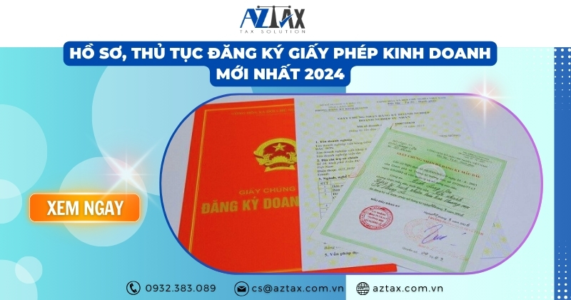 Hồ sơ, thủ tục đăng ký giấy phép kinh doanh mới nhất 2024