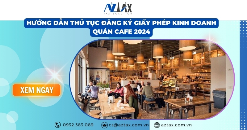 Hướng dẫn thủ tục đăng ký giấy phép kinh doanh quán cafe 2024