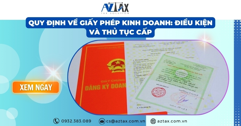 Quy định về giấy phép kinh doanh: Điều kiện và thủ tục cấp