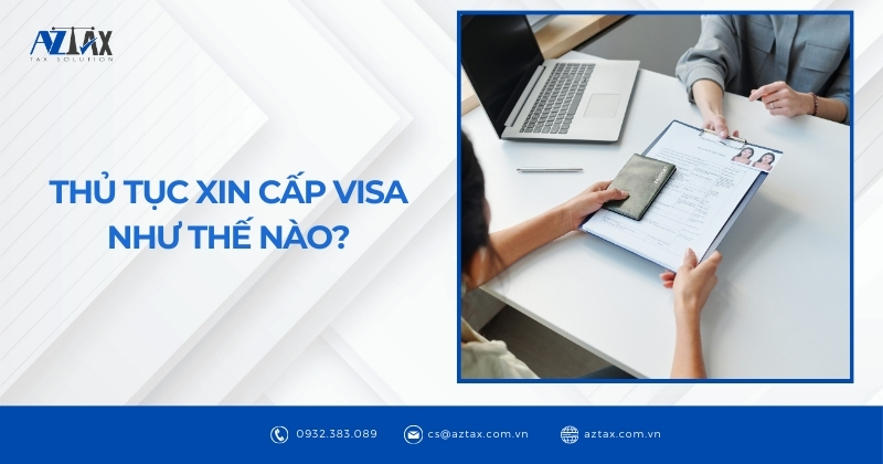 Thủ tục xin cấp visa như thế nào?