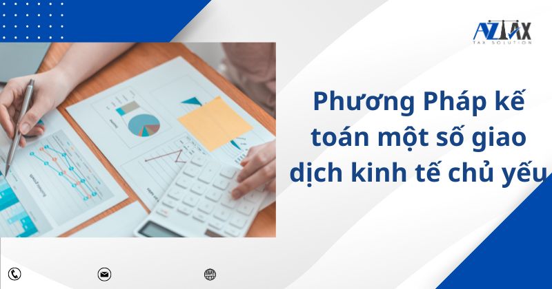 Phương Pháp kế toán một số giao dịch kinh tế chủ yếu