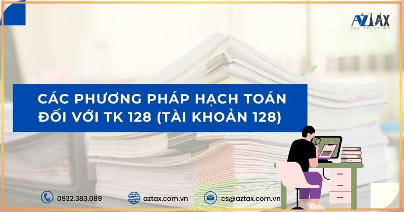 Các phương pháp hạch toán đối với TK 128