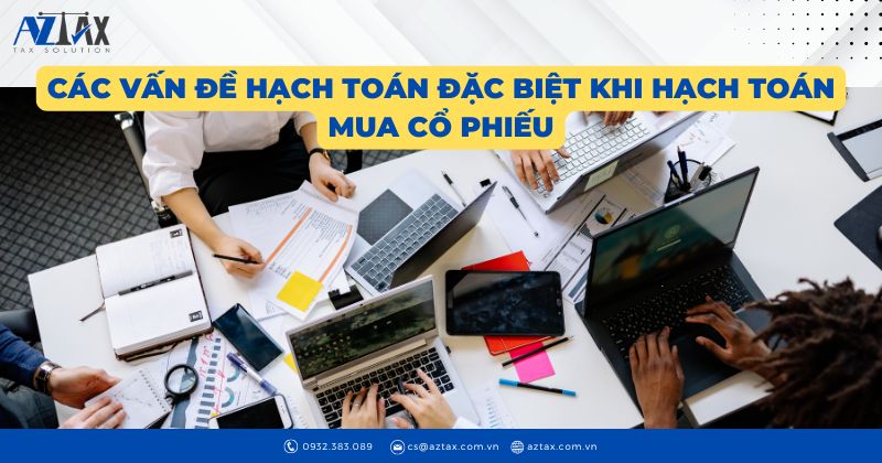 Các vấn đề hạch toán đặc biệt khi hạch toán mua cổ phiếu