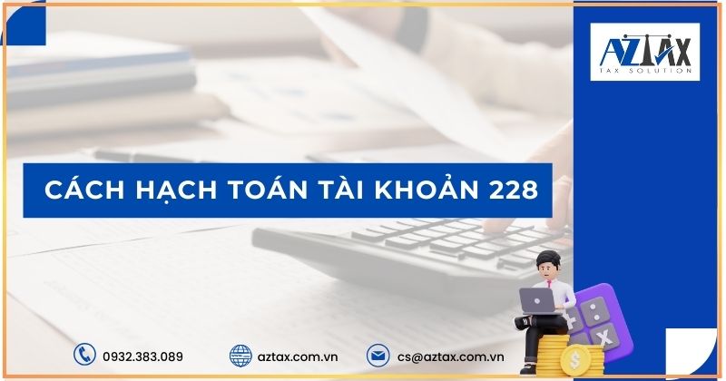 Cách hạch toán tài khoản 228