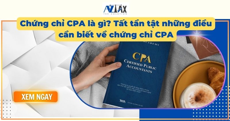 Chứng chỉ CPA là gì? Tất tần tật những điều cần biết về chứng chỉ CPA