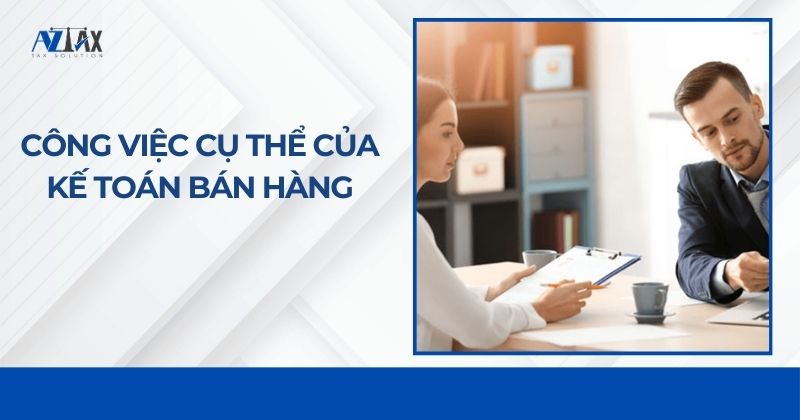 Công việc cụ thể của kế toán bán hàng