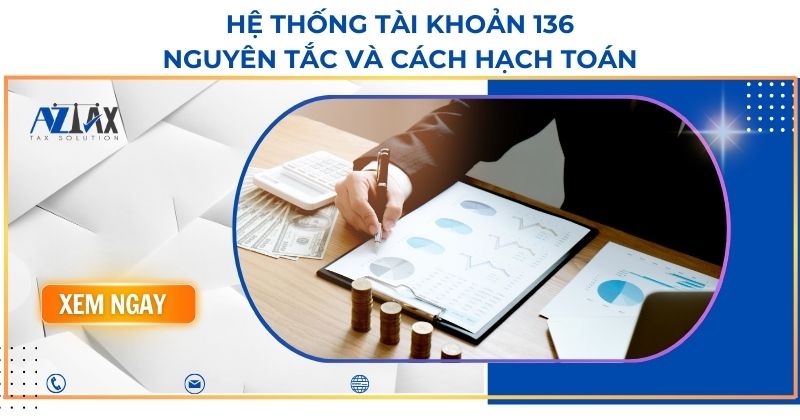 Hệ thống tài khoản 136 - Nguyên tắc và cách hạch toán