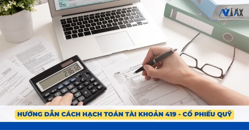 Hướng dẫn cách hạch toán tài khoản 419 - Cổ phiếu quỹ