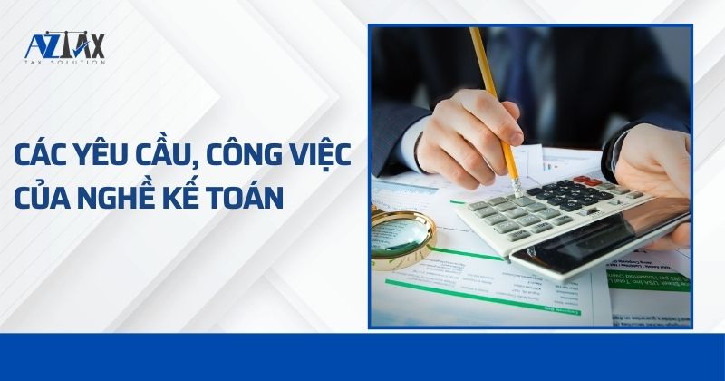 Các yêu cầu công việc của nghề kế toán