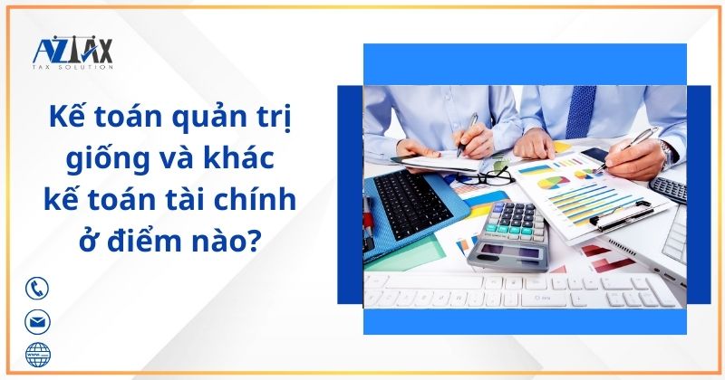 Kế toán quản trị giống và khác kế toán tài chính ở điểm nào