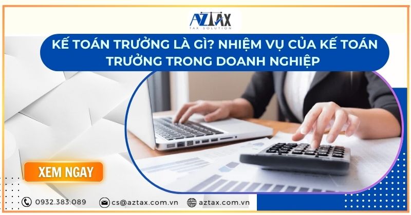 Kế toán trưởng là gì? Nhiệm vụ của kế toán trưởng trong doanh nghiệp