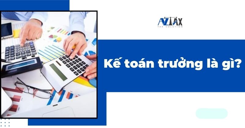 Kế toán trưởng là gì?