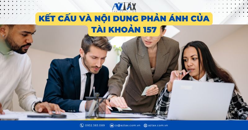 Kết cấu và nội dung phản ánh của tài khoản 157