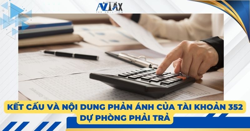 Kết cấu và nội dung phản ánh của tài khoản 352 Dự phòng phải trả