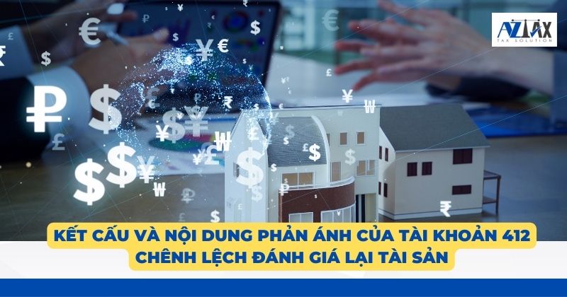 Kết cấu và nội dung phản ánh của tài khoản 412 Chênh lệch đánh giá lại tài sản