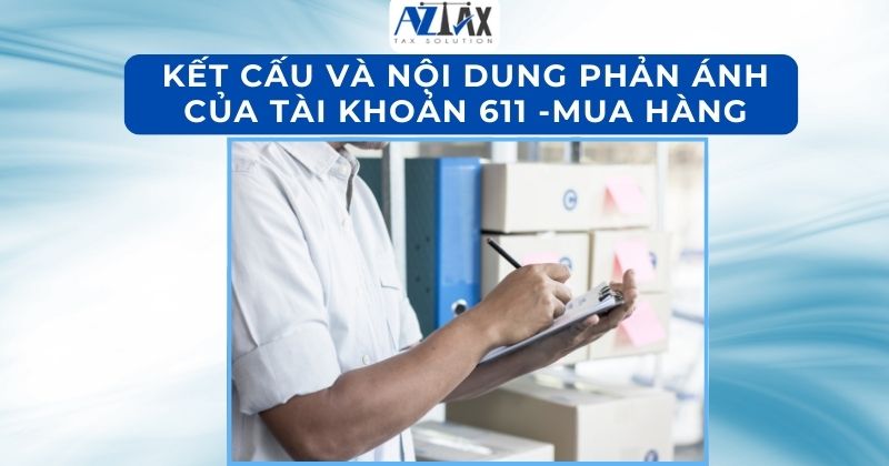 Kết cấu và nội dung phản ánh của tài khoản 611 -Mua hàng