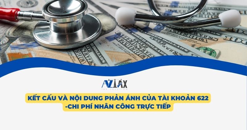 Kết cấu và nội dung phản ánh của tài khoản 622 -Chi phí nhân công trực tiếp