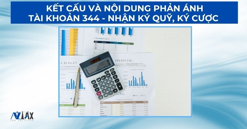 Kết cấu và nội dung phản ánh tài khoản 344 Nhận ký quỹ, ký cược