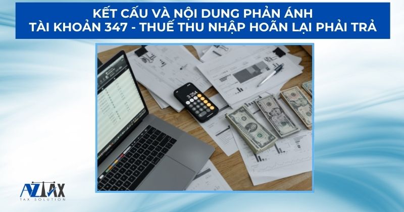 Kết cấu và nội dung phản ánh tài khoản 347 Thuế thu nhập hoãn lại phải trả