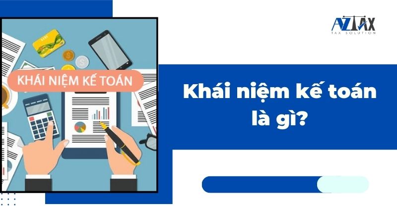 Khái niệm kế toán là gì