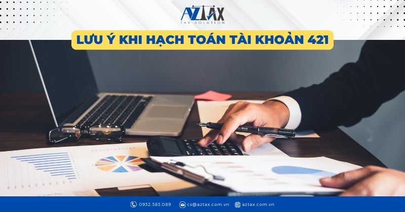 Lưu ý khi hạch toán tài khoản 421