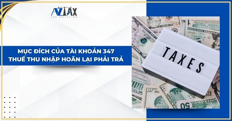 Mục đích của tài khoản 347 Thuế thu nhập hoãn lại phải trả