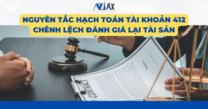 Nguyên tắc hạch toán tài khoản 412 Chênh lệch đánh giá lại tài sản