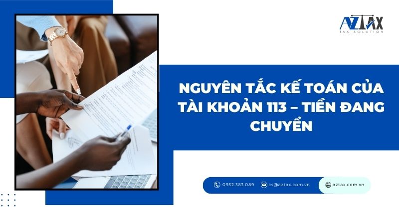 Nguyên tắc kế toán của tài khoản 113 Tiền đang chuyển