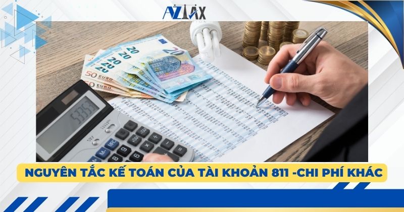 Nguyên tắc kế toán của tài khoản 811 -Chi phí khác