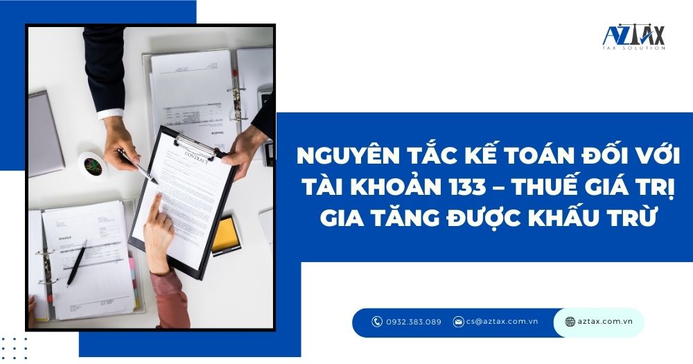 Nguyên tắc kế toán đối với tài khoản 133 Thuế giá trị gia tăng được khấu trừ