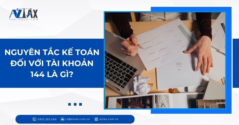 Nguyên tắc kế toán đối với tài khoản 144 là gì?