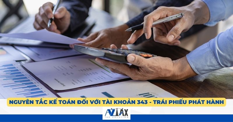 Nguyên tắc kế toán đối với tài khoản 343 Trái phiếu phát hành