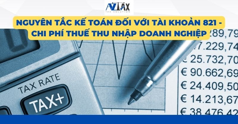 Nguyên tắc kế toán đối với tài khoản 821 -Chi phí thuế thu nhập doanh nghiệp