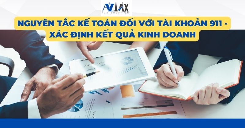 Nguyên tắc kế toán đối với tài khoản 911 -Xác định kết quả kinh doanh