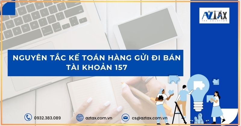 Nguyên tắc kế toán hàng gửi đi bán Tài khoản 157